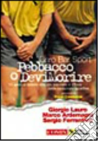 Caro Bar Sport. Pebbacco o devimorire. 15 anni di lettere alla più parziale e tifosa delle redazioni sportive libro