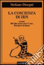 La coscienza di zen ovvero 101 storie zen più 7 vere. Trovale se ti riesce! libro