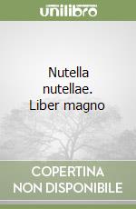 Nutella nutellae. Liber magno libro