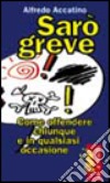 Sarò greve. Come offendere chiunque e in qualsiasi occasione libro