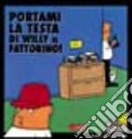 Portami la testa di Willy il fattorino libro