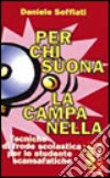 Per chi suona la campanella. Tecniche di frode scolastica per lo studente scansafatiche libro