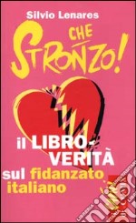 Che stronzo! Il libro verità sul fidanzato italiano