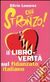 Che stronzo! Il libro verità sul fidanzato italiano libro