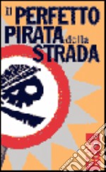 Il perfetto pirata della strada libro