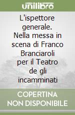 L'ispettore generale. Nella messa in scena di Franco Branciaroli per il Teatro de gli incamminati libro