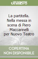 La partitella. Nella messa in scena di Piero Maccarinelli per Nuovo Teatro libro