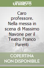 Caro professore. Nella messa in scena di Massimo Navone per il Teatro Franco Parenti