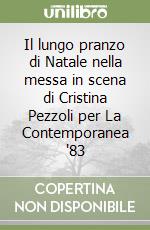 Il lungo pranzo di Natale nella messa in scena di Cristina Pezzoli per La Contemporanea '83 libro