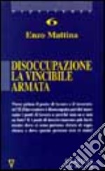 Disoccupazione. La vincibile armata libro