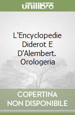 L'Encyclopedie Diderot E D'Alembert. Orologeria
