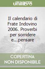 Il calendario di Frate Indovino 2006. Proverbi per sorridere e...pensare libro