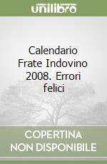 Calendario Frate Indovino 2008. Errori felici libro