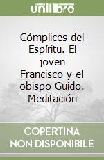Cómplices del Espíritu. El joven Francisco y el obispo Guido. Meditación libro
