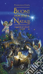 Buoni non solo a Natale. Leggende per piccoli e grandi