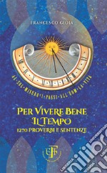 Per vivere bene il tempo. 1270 proverbi e sentenze libro