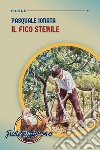 Il fico sterile libro di Ionata Pasquale