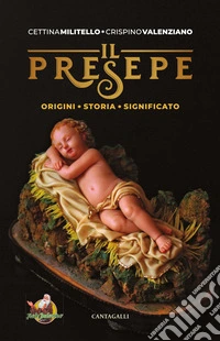 Il presepe. Origini, storia, significato libro