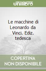 Le macchine di Leonardo da Vinci. Ediz. tedesca libro