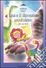 Lisa e il dinosauro Arcobaleno libro