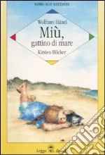 Miù, gattino di mare. Ediz. illustrata