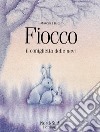 Fiocco, il coniglietto delle nevi libro