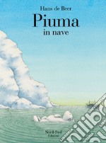 Piuma in nave. Ediz. a colori libro