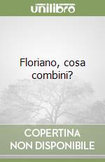 Floriano, cosa combini? libro
