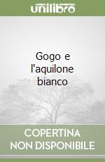 Gogo e l'aquilone bianco libro