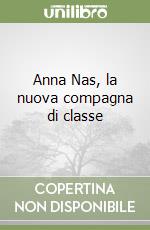 Anna Nas, la nuova compagna di classe libro