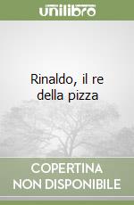 Rinaldo, il re della pizza libro