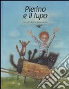 Pierino e il lupo. Ediz. illustrata libro