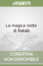 La magica notte di Natale libro