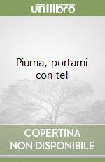 Piuma, portami con te! libro