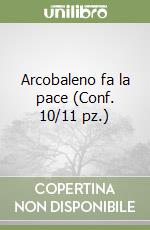 Arcobaleno fa la pace (Conf. 10/11 pz.) libro