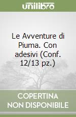 Le Avventure di Piuma. Con adesivi (Conf. 12/13 pz.) libro