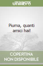 Piuma, quanti amici hai! libro