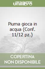 Piuma gioca in acqua (Conf. 11/12 pz.) libro