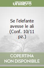Se l'elefante avesse le ali (Conf. 10/11 pz.) libro