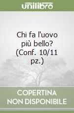 Chi fa l'uovo più bello? (Conf. 10/11 pz.) libro