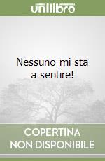 Nessuno mi sta a sentire! libro