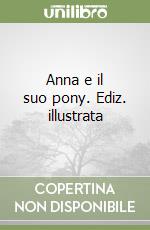 Anna e il suo pony. Ediz. illustrata libro