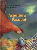 Aspetterò Pasqua!