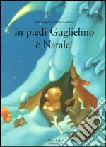 In piedi Guglielmo, è Natale! libro