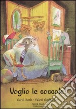 Voglio le coccole! Ediz. illustrata libro