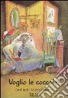 Voglio le coccole! Ediz. illustrata libro