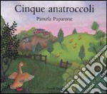 Cinque anatroccoli. Ediz. illustrata libro