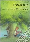 Emanuele e il lupo. Ediz. illustrata libro