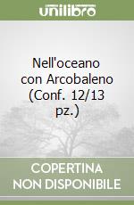 Nell'oceano con Arcobaleno (Conf. 12/13 pz.) libro