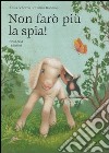 Non farò più la spia! libro